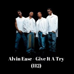 Alvin Ease - Give It A Try (112)