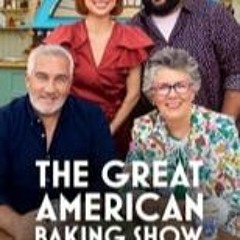 (2023) *STREAM! The Great American Baking Show; Season  Episode   FullOnline