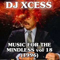 DJ XCESS - MUSIC FOR THE MINDLESS Vol 18 (1996)