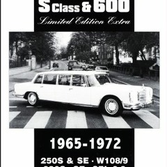 Access KINDLE 💛 Mercedes-Benz S Class & 600 Limited Edition Extra 1965-1972 by  R.M.