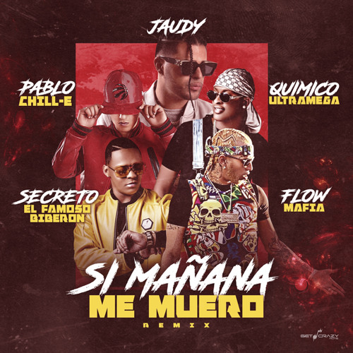 Si Mañana Me Muero (Remix) [feat. Flow Mafia & Secreto "El Famoso Biberon"]