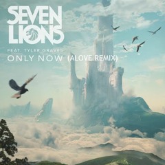 Only Now - Seven Lion (Feat. Tyler Graves) Alove Remix
