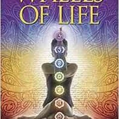 [Access] [EPUB KINDLE PDF EBOOK] Wheels of Life: A User's Guide to the Chakra System