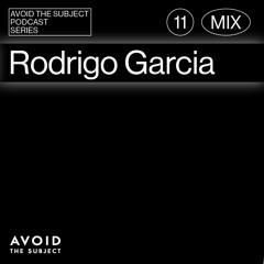Rodrigo Garcia - Avoid The Subject Podcast 011 - Bigochi