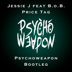 Jessie J feat B.o.B. - Price Tag (Psychoweapon Bootleg)