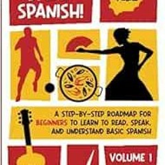 Get [PDF EBOOK EPUB KINDLE] You Can Speak Spanish!: A Step-by-Step Roadmap for Beginners to Learn to