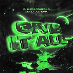 Dj Thera vs Geck-o - Give It All (Memorax Remix)