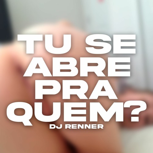 TU SE ABRE PRA QUEM - MC MAGRINHO (DJ RENNER)