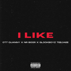 I Like (feat. Glockboyz Teejaee & NR Boor)