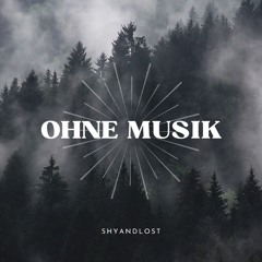 ShyandLost - OHNE MUSIK
