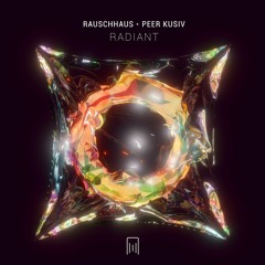 Rauschhaus, Peer Kusiv - Radiant (Original Mix) [Forevermore]