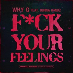 Fuck Your Feelings (feat. Burna Bandz)