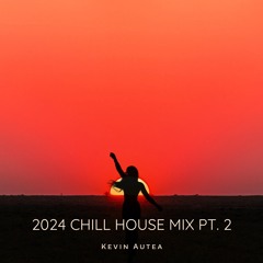 2024 Chill House Mix Pt. 2