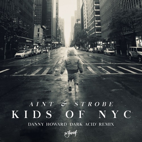 Premiere: Aint & Strobe - Kids Of NYC (Danny Howard 'Dark Acid' Remix) [Be Yourself]