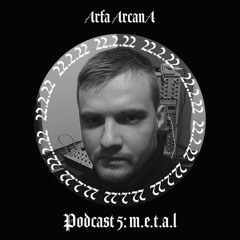Arfa ArcanA Podcast 5: m.e.t.a.l