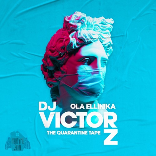 Ola Ellinika - The Quarantine Tape 2020 (Mixed By DJ Victor Z)