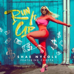 Shae Nycole ft Choppa-Run It Up