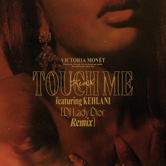 Touch Me • Victoria Monét & Kehlani [DJ Lady Dior Remix]