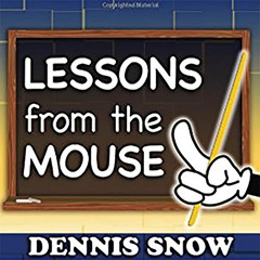 READ KINDLE ✏️ Lessons from the Mouse: A Guide for Applying Disney World's Secrets of