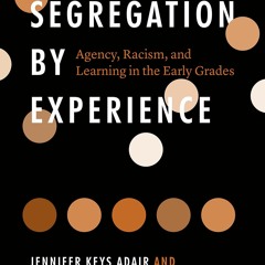 Read Segregation By Experience Agency, Racism, And Learning In The Early