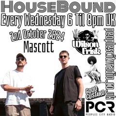 HouseBound - 2nd October 2024 .. Ft. Mascott