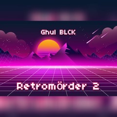 GHUL BLCK - Retromörder 2