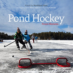 [Read] PDF 💔 Pond Hockey: Frozen Moments by  Nicholas Wynia,Tommy Haines,JT Haines,A