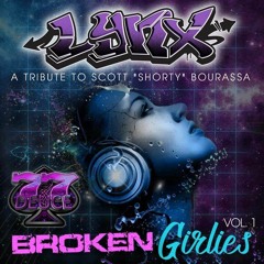 77Deuce Ent Presents - LYNX - Broken Girlies Vol 1 - A Tribute To Scott Shorty Bourassa Mix