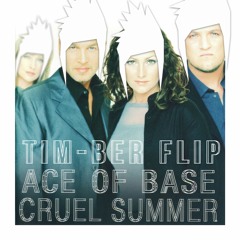 Ace Of Base - Cruel Summer (TIM-BER FLIP) FREE DOWNLOAD