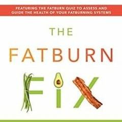 [READ] KINDLE PDF EBOOK EPUB The Fatburn Fix: Boost Energy, End Hunger, and Lose Weight by Using Bod