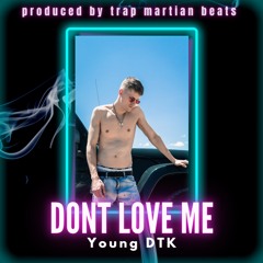 DONT LOVE ME [produced by Trap Martian Beats]