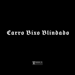CARRO BICHO BLINDADO (feat. Lucas Omp)