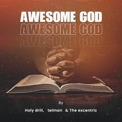Awesome God ft Telman, The Excentric