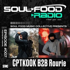 Soul Food Radio Episode #007 - CPTKOOK B2B Rourie