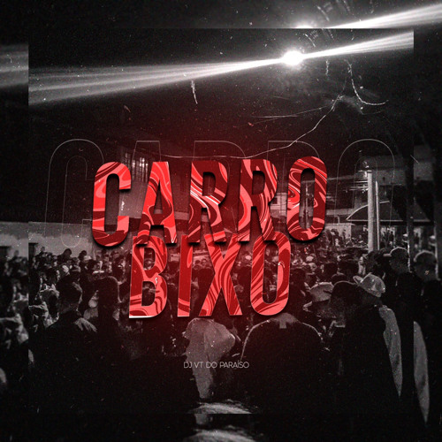 CARRO BIXO - DJ VT DO PARAÍSO, MC JAJAU, ft. MC MYRES