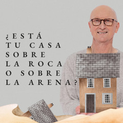 ¿Está tu casa sobre la roca o sobre la arena? - Andrés Corson
