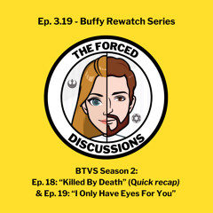 Ep. 3.19 Buffy Rewatch - Season 2 Ep. 18 & 19
