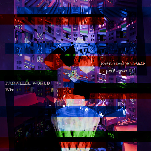 PARALLEL WORLD Distorted WORLD - prologue -