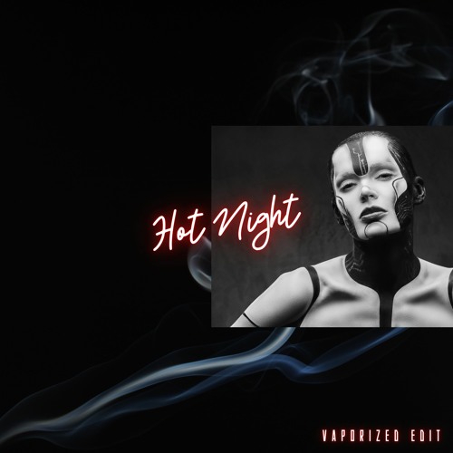 HOTNIGHT (Vaporized Edit)