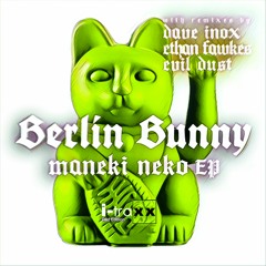 Berlin Bunny - Maneki Neko (Evil Dust Remix)