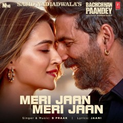 Meri Jaan Meri Jaan( B Praak ) Bachchhan Paandey | Aksay Kumar | Faraz Creation