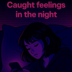 Caught feelings in the night - (Techno)Lauren711