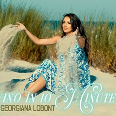 Georgiana Lobont - Revino în 10 minute ❤️