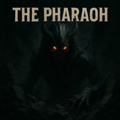 The Pharaoh  - Ft. Danielle Cormier & Bruc Wayn