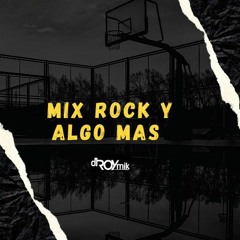 MIX ROCK Y ALGO MAS - DJ ROYMIK