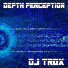 DJ TROX - Depth Perception [FREE DOWNLOAD]