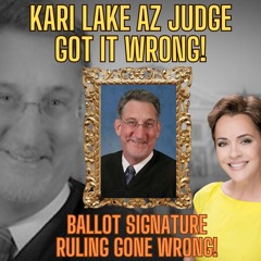 The Judge In Kari Lake's Superior Court Case Got It Wrong!