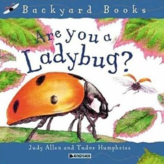 [Read] EPUB KINDLE PDF EBOOK Are You A Ladybug? (Avenues) (Backyard Books) by  Judy A