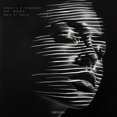 Monolix & SHADERER - No More (Cravis Remix)