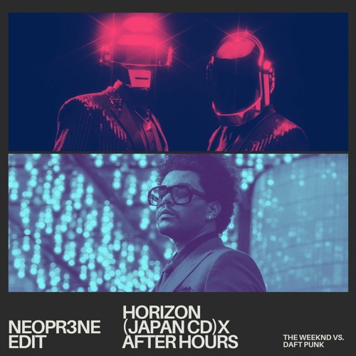 Stream Daft Punk Vs. The Weeknd- Horizon (Japan CD) x After Hours [NEOPR3NE  Edit] by NEOPR3NE